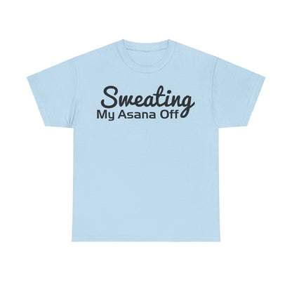 Sweating My Asana Off T-Shirt | Yoga Workout Tee | Humorous Yoga Shirt | Fitness Motivation Top