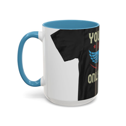you can't control life you can only life it — Accent Mug 11/15oz