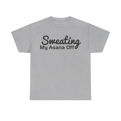 Sweating My Asana Off T-Shirt | Yoga Workout Tee | Humorous Yoga Shirt | Fitness Motivation Top