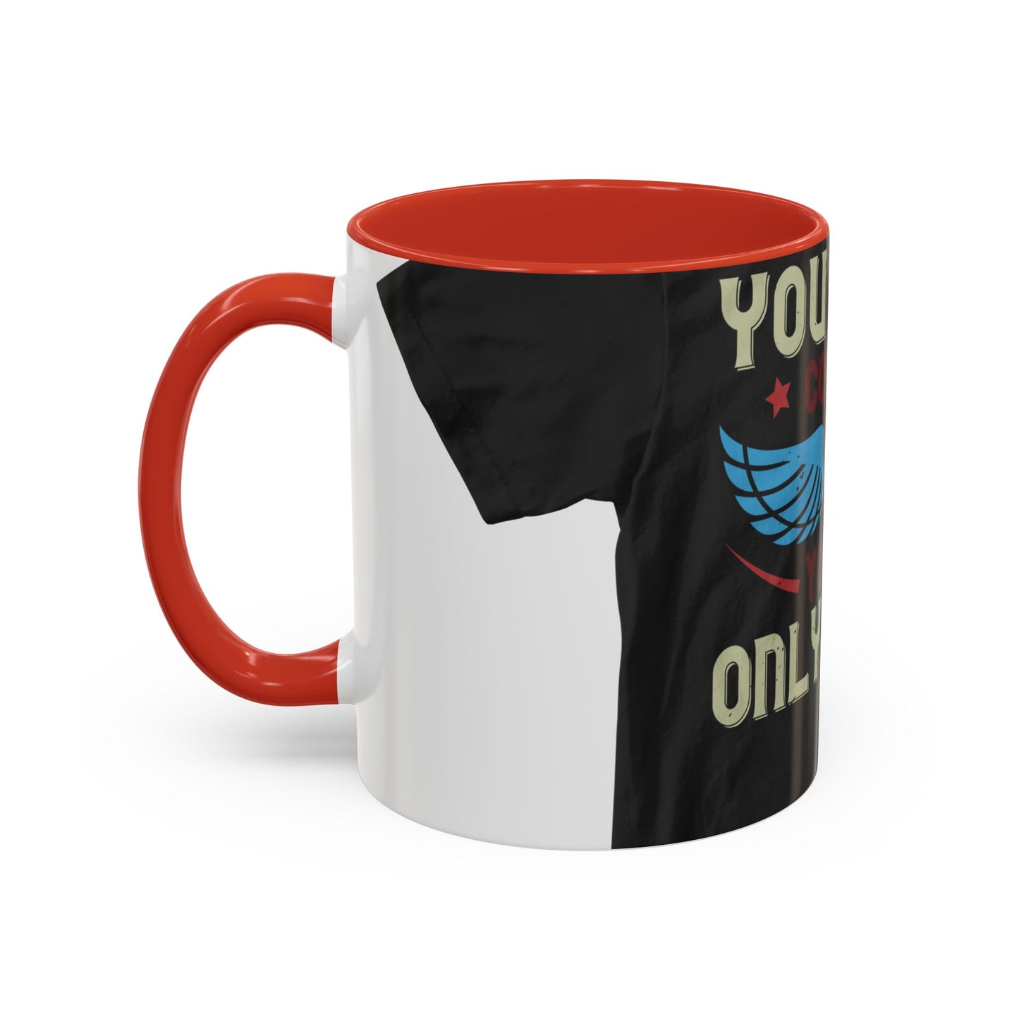 you can't control life you can only life it — Accent Mug 11/15oz