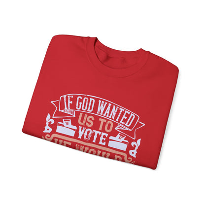 If God wanted us to vote, he would have given us candidates-01 — Unisex Heavy Blend Crewneck (G18000)