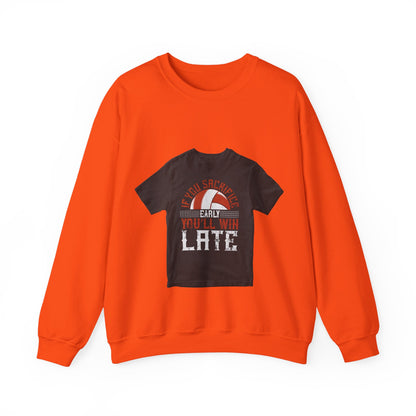If you sacrifice early, youΓÇÖll win late-0 — Unisex Heavy Blend Crewneck (G18000)