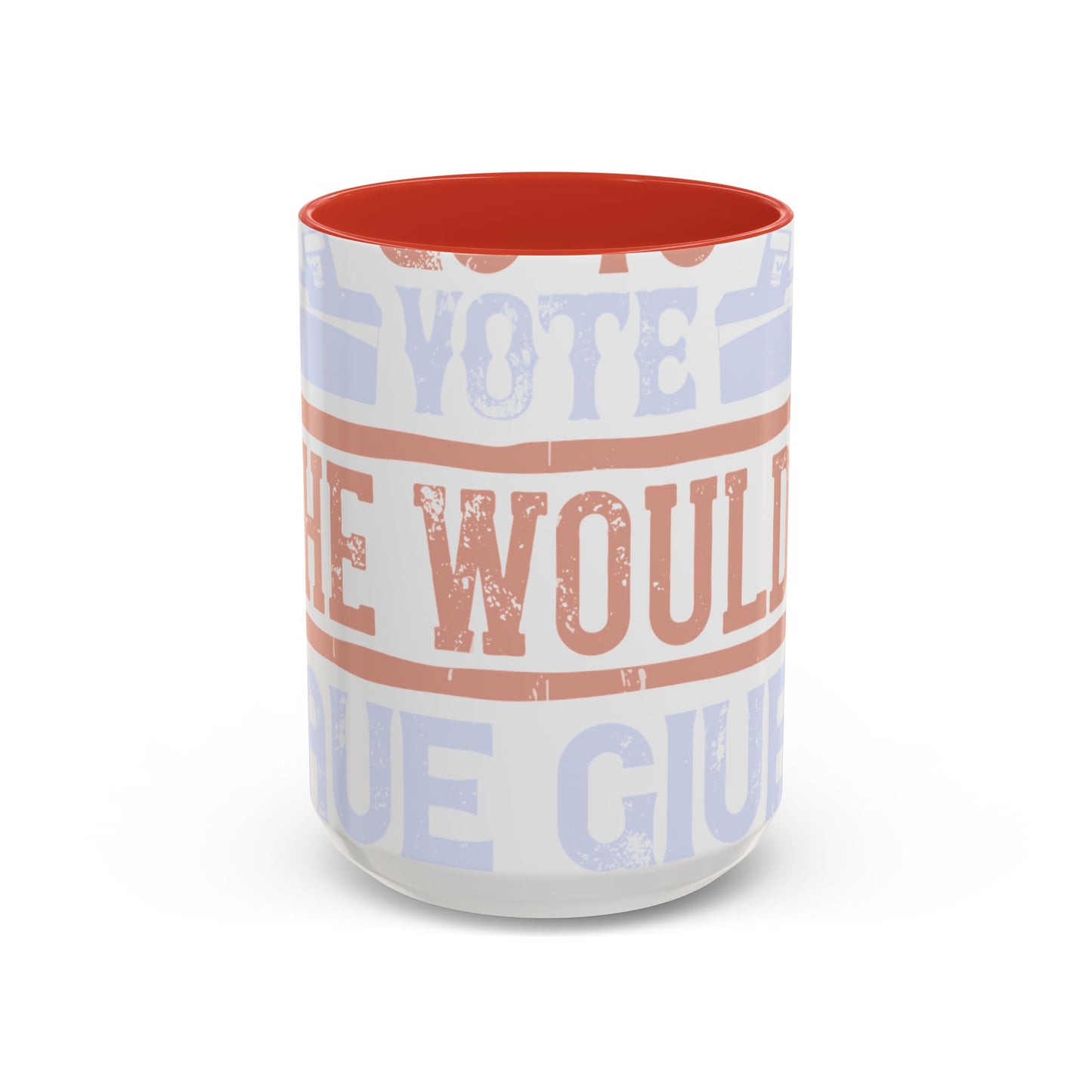 If God wanted us to vote, he would have given us candidates-01 — Accent Mug 11/15oz