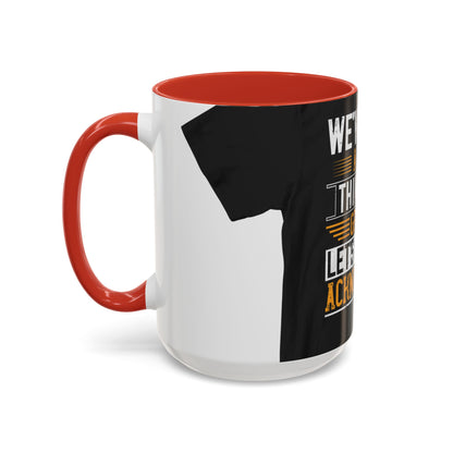 WeΓÇÖve taken a lot of things for granted. LetΓÇÖs stop and acknowledge — Accent Mug 11/15oz