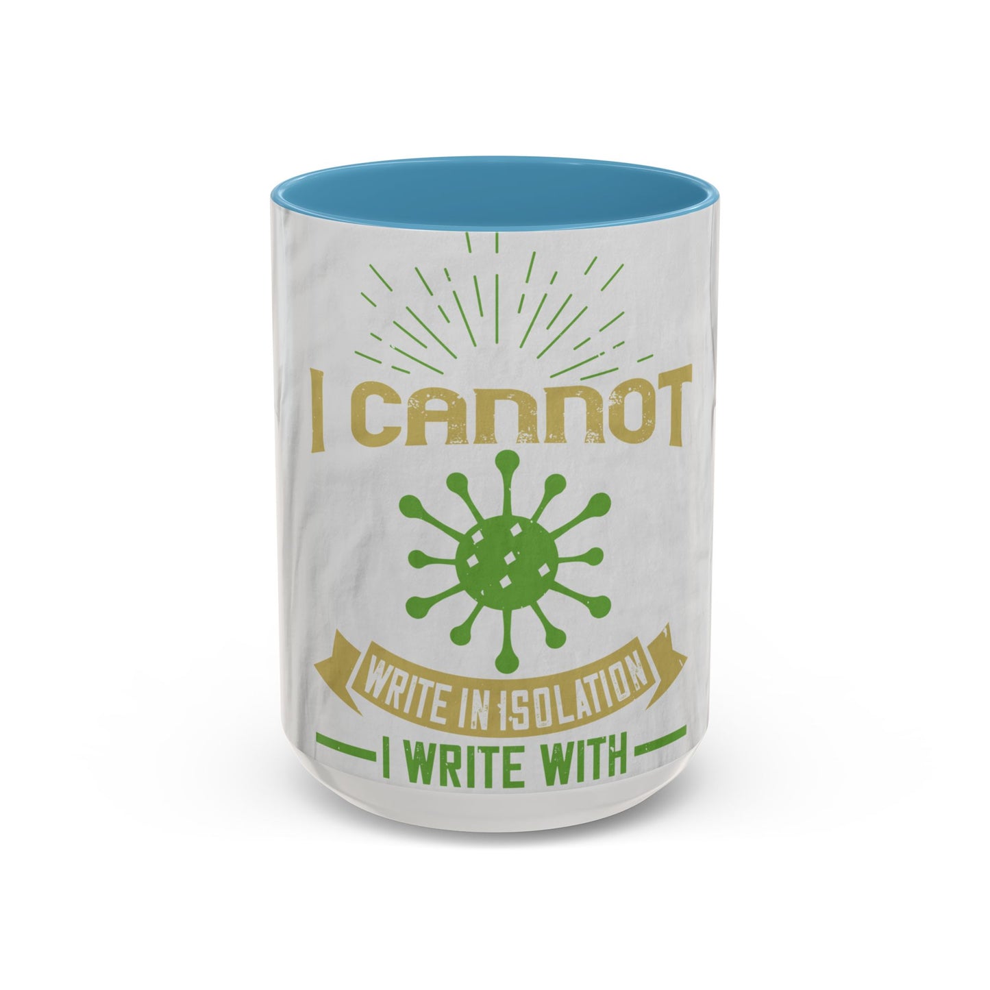 I cannot write in isolation. I write with people around me — Accent Mug 11/15oz
