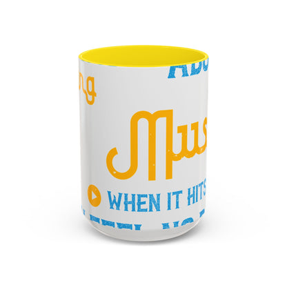 One good thing about music, when it hits you, you feel no pain-01 — Accent Mug 11/15oz
