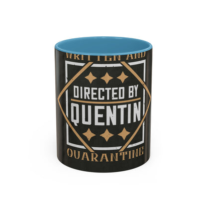written and directed by quentin quarantine — Accent Mug 11/15oz