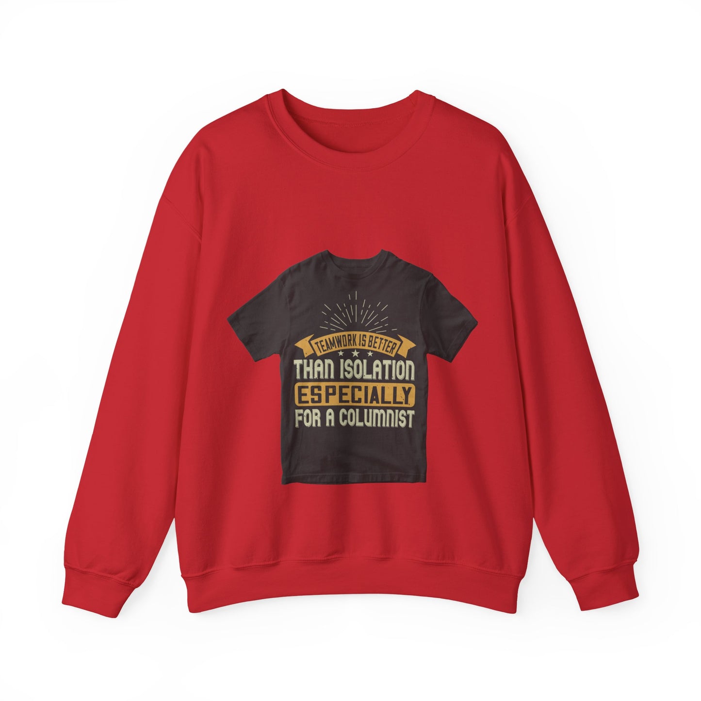 Teamwork is better than isolation, especially for a columnist — Unisex Heavy Blend Crewneck (G18000)