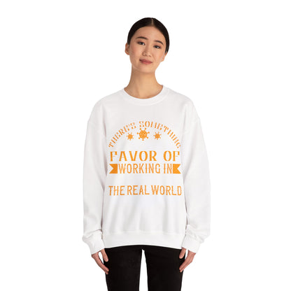 There 's something to be said in favor of working in isolation in the real world-01 — Unisex Heavy Blend Crewneck (G18000)