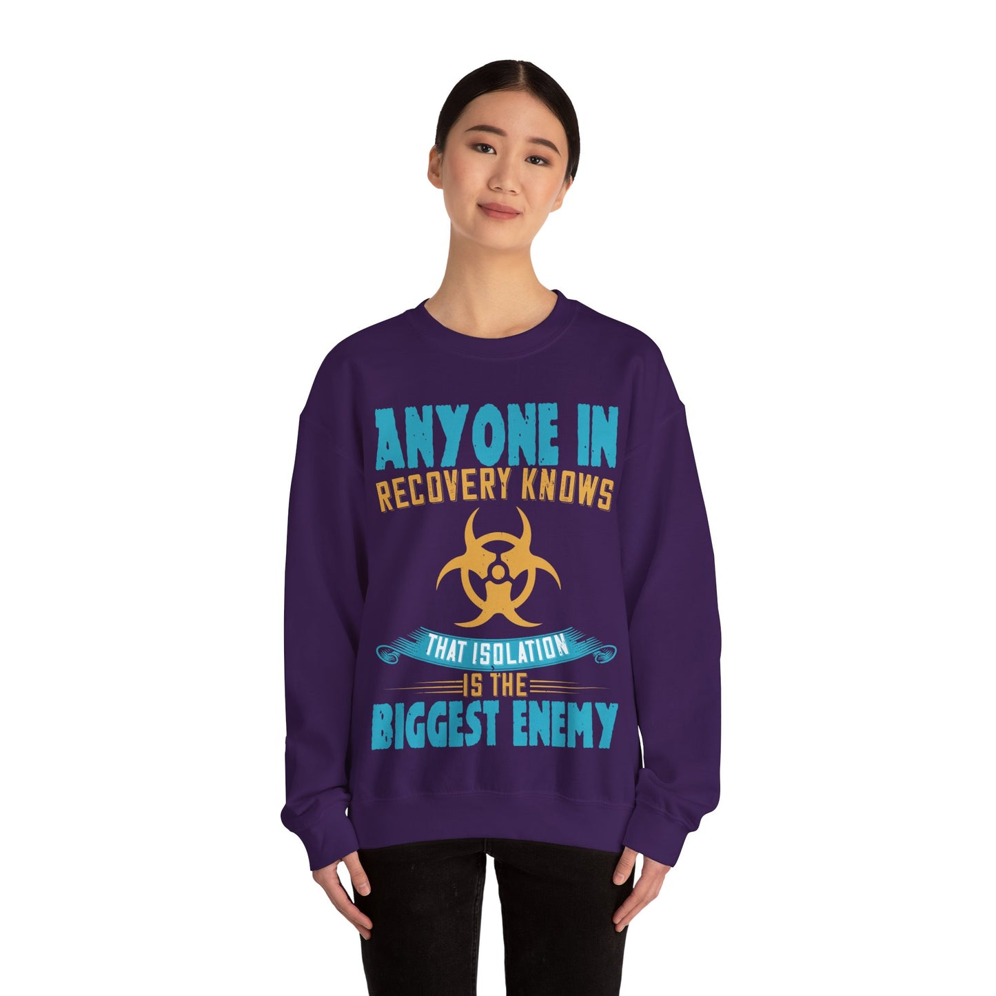 Anyone in recovery knows that isolation is the biggest enemy-01 — Unisex Heavy Blend Crewneck (G18000)