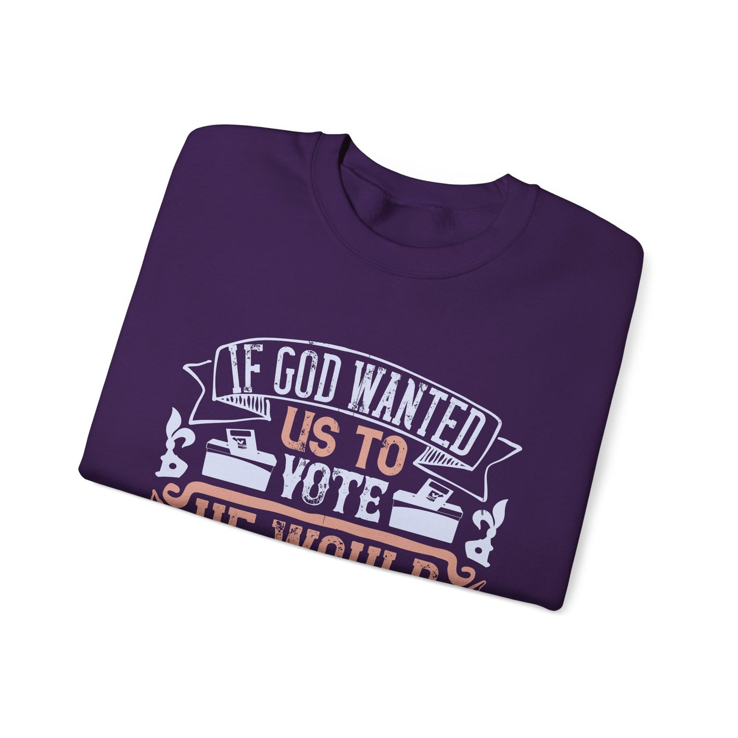 If God wanted us to vote, he would have given us candidates-01 — Unisex Heavy Blend Crewneck (G18000)