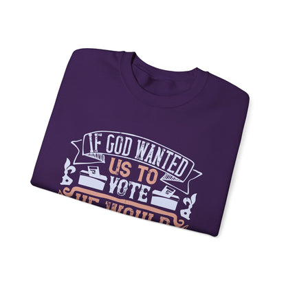 If God wanted us to vote, he would have given us candidates-01 — Unisex Heavy Blend Crewneck (G18000)
