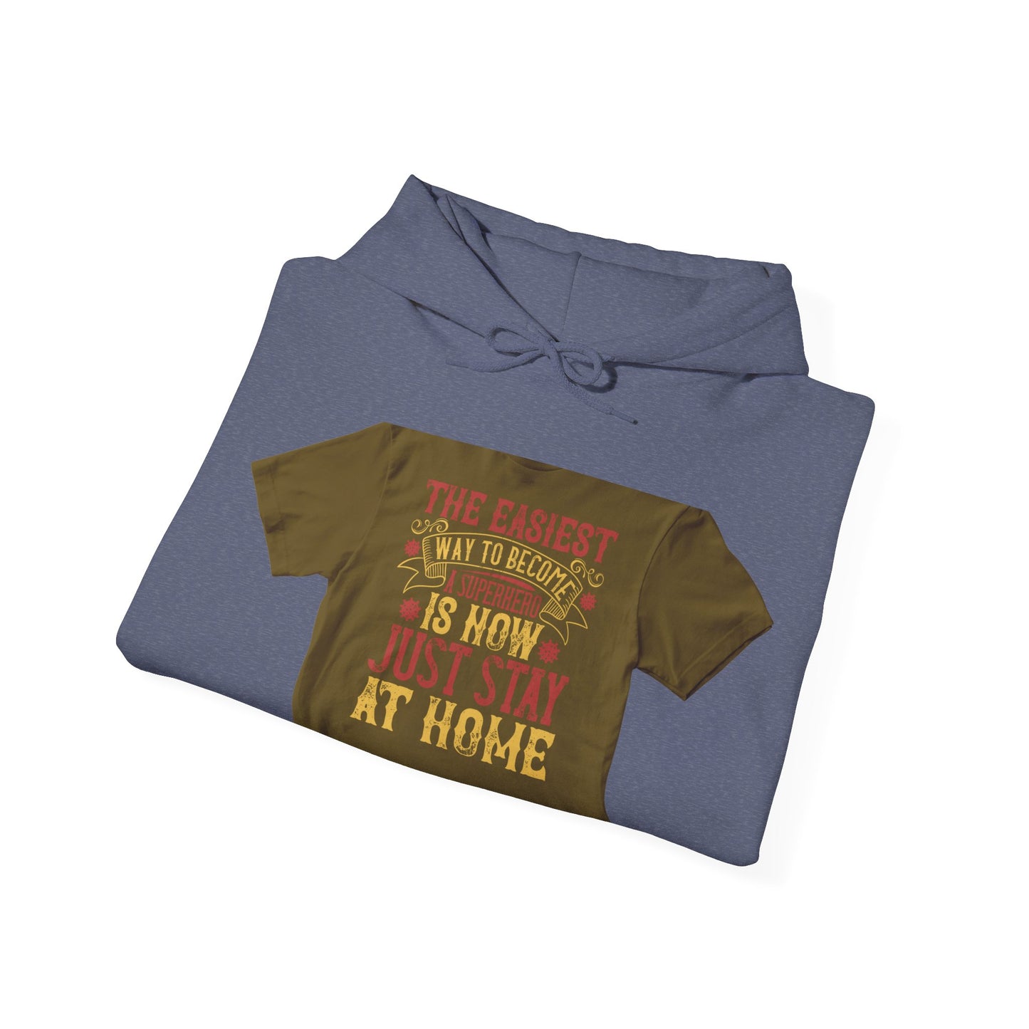 The easiest way to become a superhero is NOW! Just Stay At Home — Unisex Heavy Blend Hoodie (G18500)