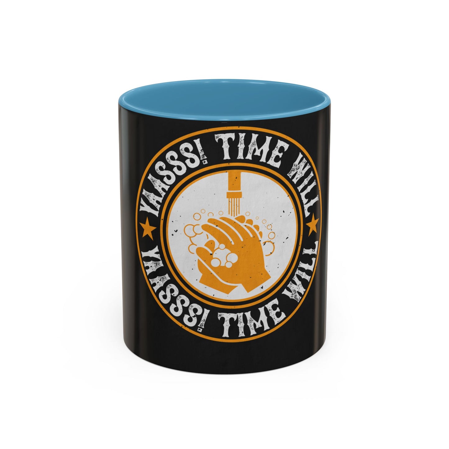 Yaasss Time will heal everything — Accent Mug 11/15oz