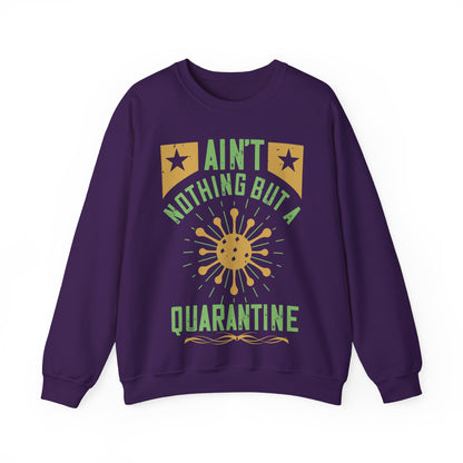 ain't nothing but a quarantine-01 — Unisex Heavy Blend Crewneck (G18000)