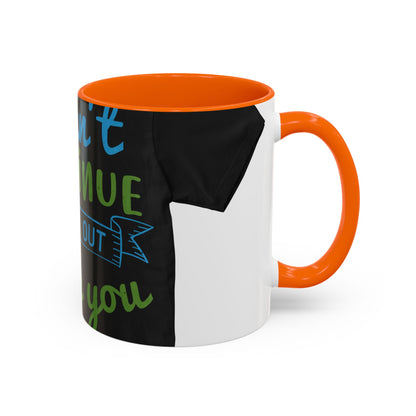 i canΓÇÖt continue to hang out with you — Accent Mug 11/15oz