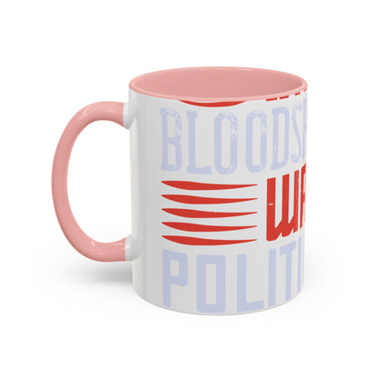 Politics is war without bloodshed while war is politics with bloodshed-01 — Accent Mug 11/15oz