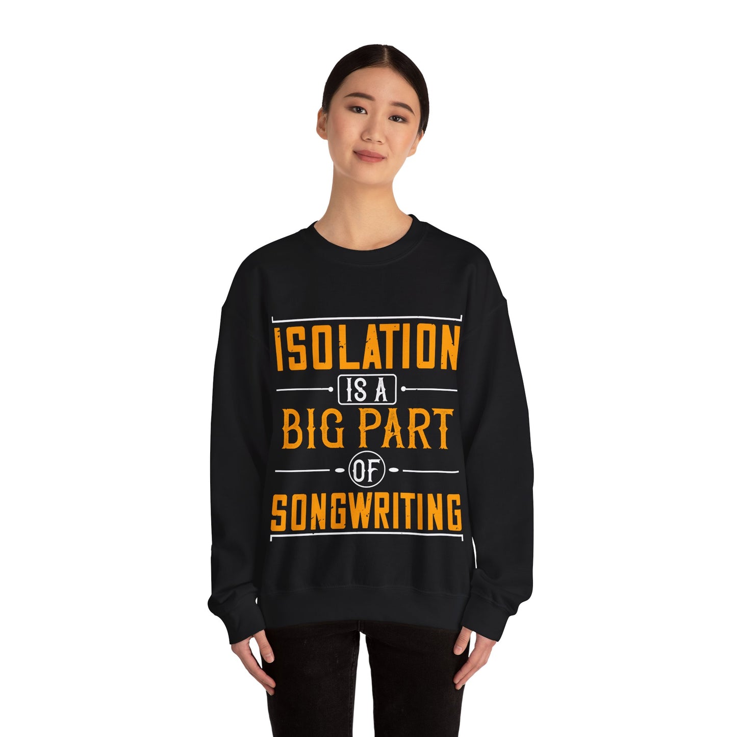 Isolation is a big part of songwriting-01 — Unisex Heavy Blend Crewneck (G18000)