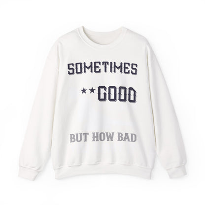 Sometimes itΓÇÖs not how good you are, but how bad you want it-01 — Unisex Heavy Blend Crewneck (G18000)
