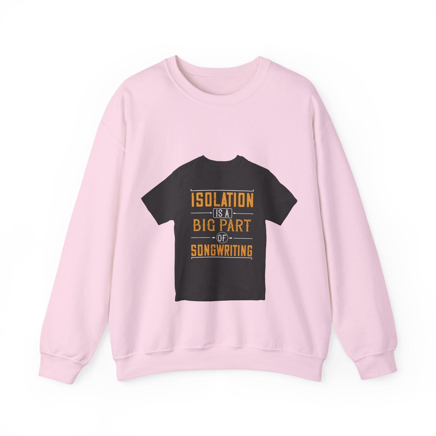 Isolation is a big part of songwriting — Unisex Heavy Blend Crewneck (G18000)