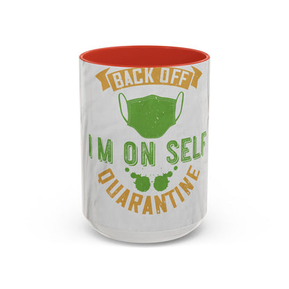 back off i'm on self quarantine — Accent Mug 11/15oz