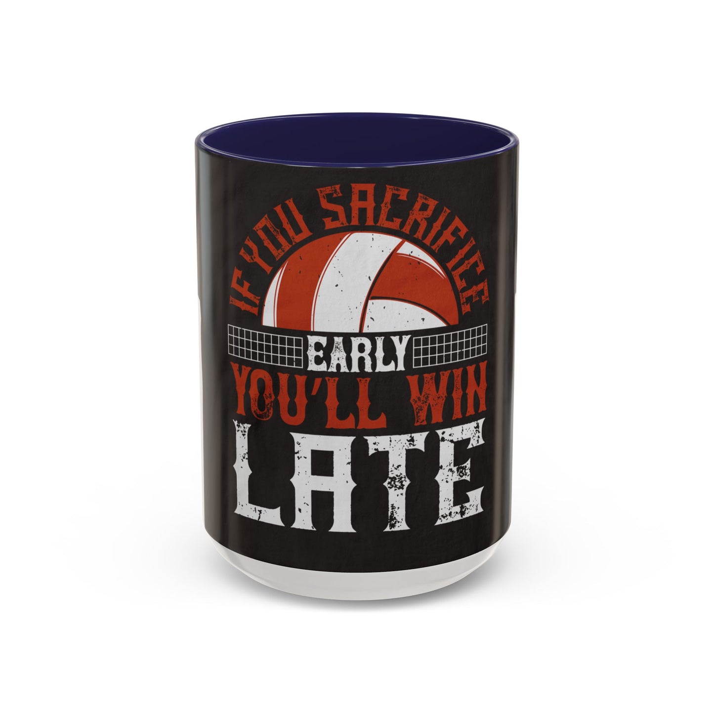 If you sacrifice early, youΓÇÖll win late-0 — Accent Mug 11/15oz
