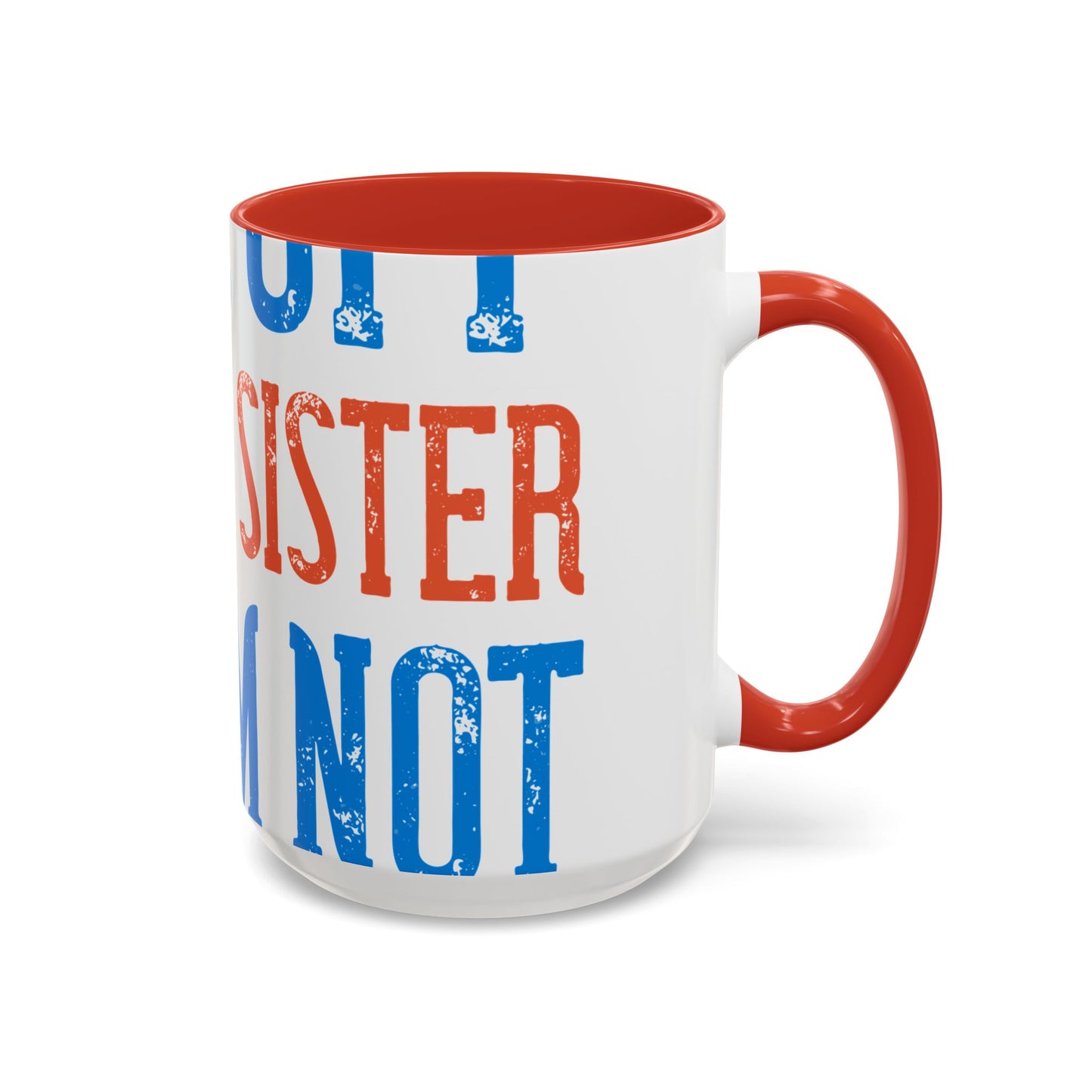 Back off. I have a sister and IΓÇÖm not afraid to use her-01 — Accent Mug 11/15oz
