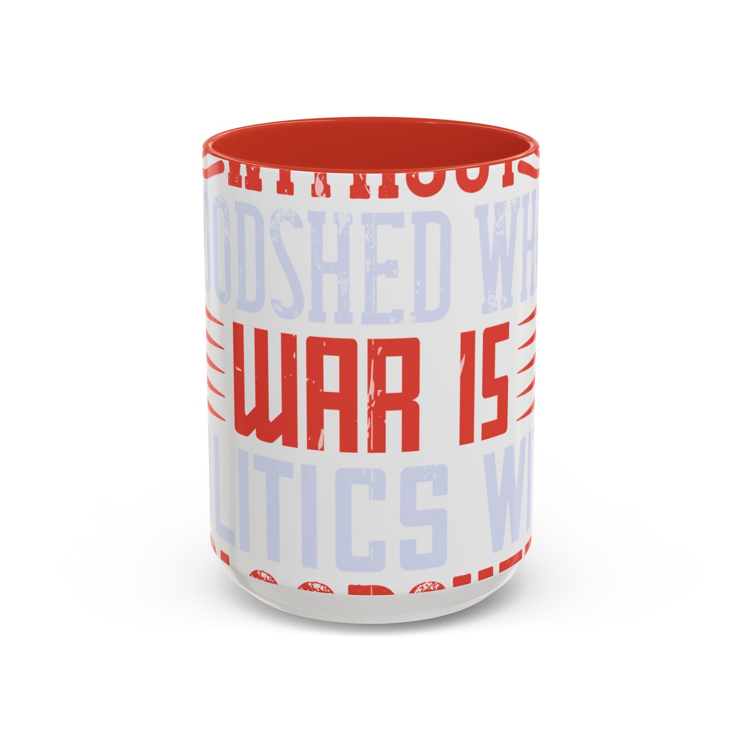 Politics is war without bloodshed while war is politics with bloodshed-01 — Accent Mug 11/15oz