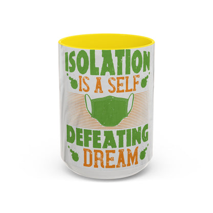 Isolation is a self-defeating dream — Accent Mug 11/15oz