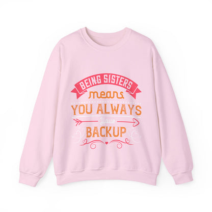 Being sisters means you always have backup 4 design (2) — Unisex Heavy Blend Crewneck (G18000)