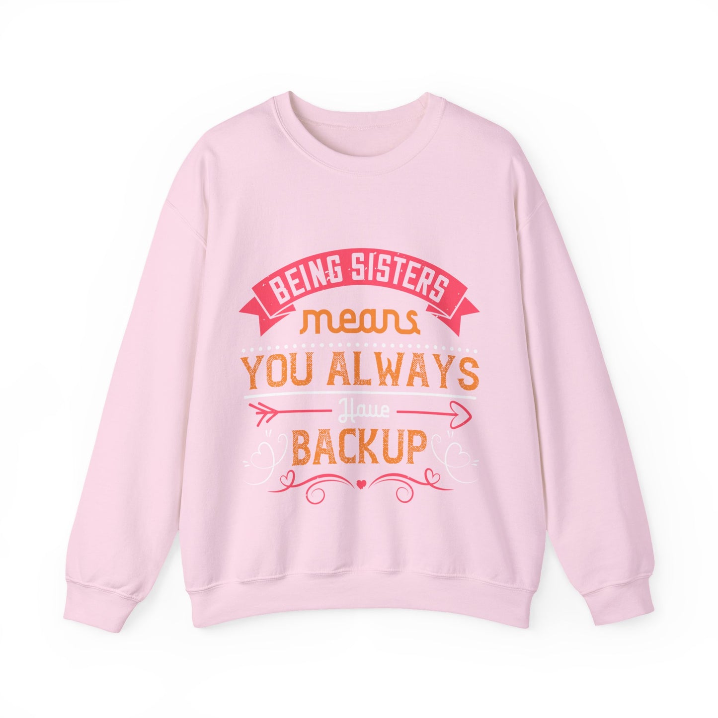 Being sisters means you always have backup 4 design (2) — Unisex Heavy Blend Crewneck (G18000)