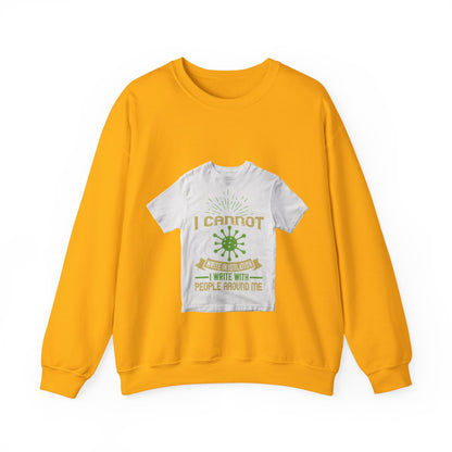 I cannot write in isolation. I write with people around me — Unisex Heavy Blend Crewneck (G18000)
