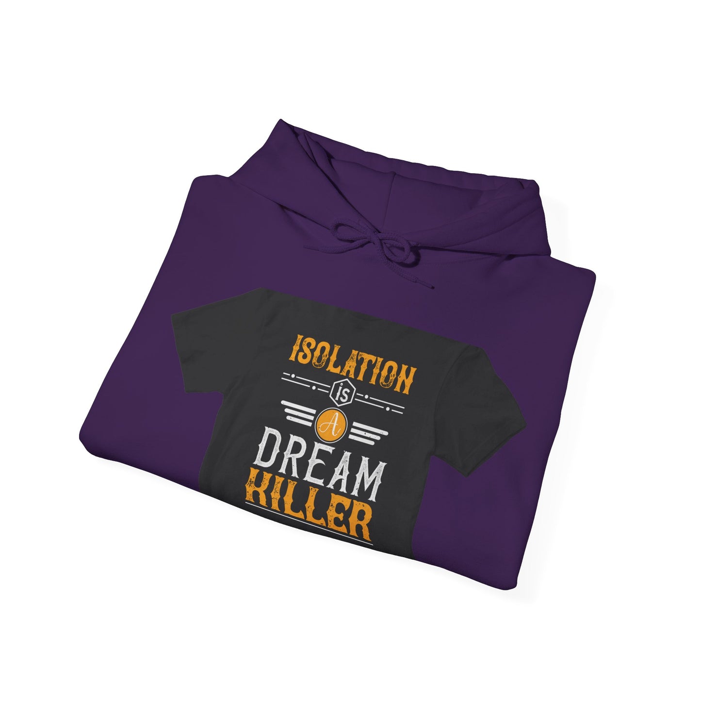 Isolation is a dream killer — Unisex Heavy Blend Hoodie (G18500)