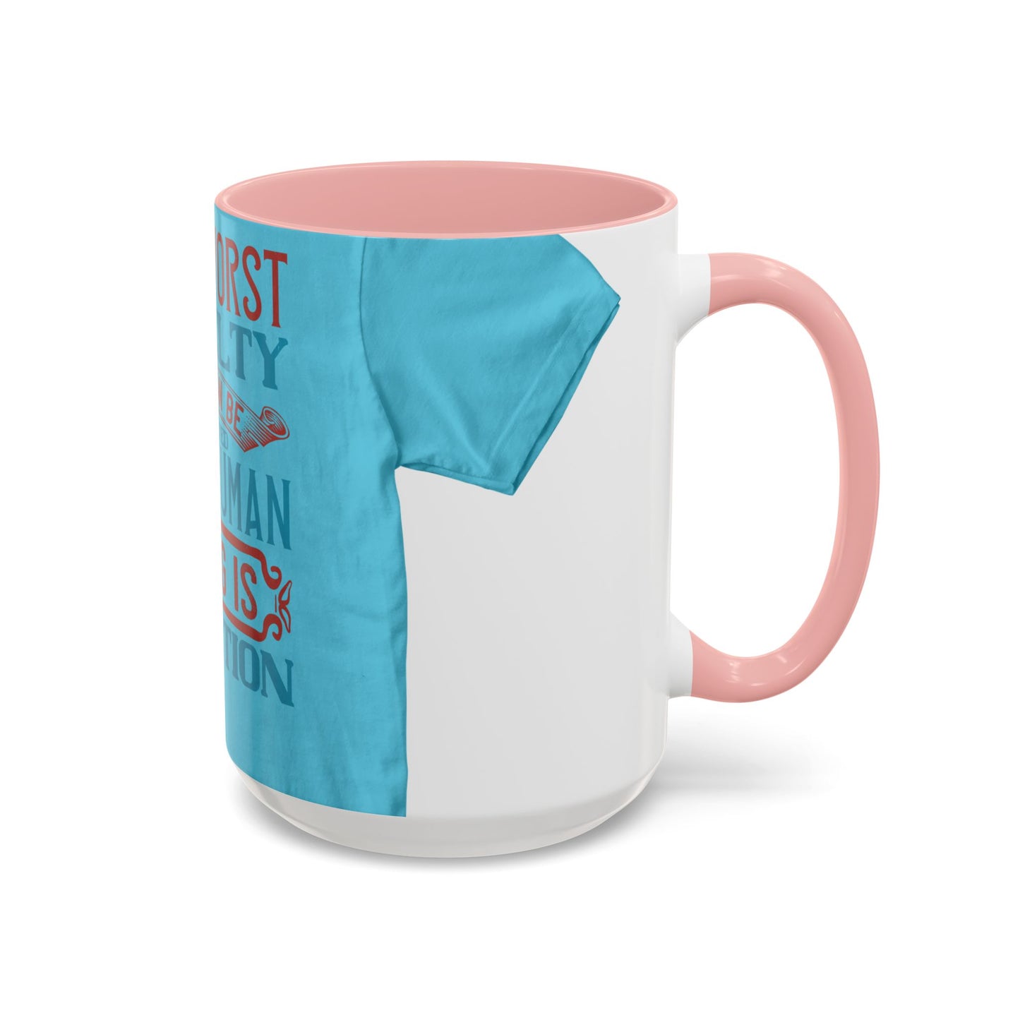 The worst cruelty that can be inflicted on a human being is isolation — Accent Mug 11/15oz