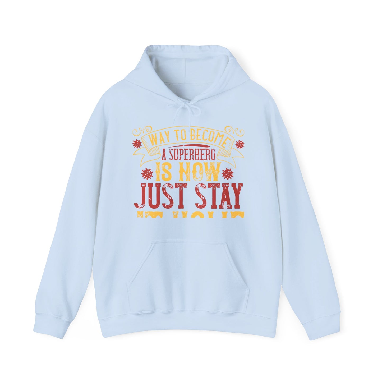 The easiest way to become a superhero is NOW! Just Stay At Home-01 — Unisex Heavy Blend Hoodie (G18500)
