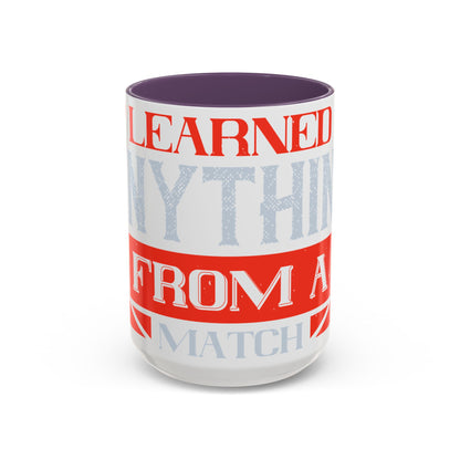 I never learned anything from a match that I won-01 — Accent Mug 11/15oz