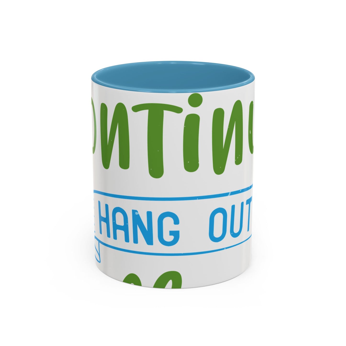 i canΓÇÖt continue to hang out with you-01 — Accent Mug 11/15oz