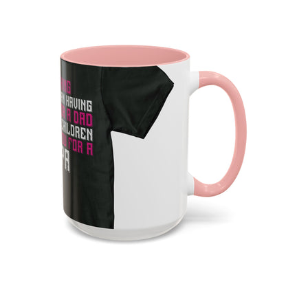 The only thing better than having you for a dad-02 — Accent Mug 11/15oz