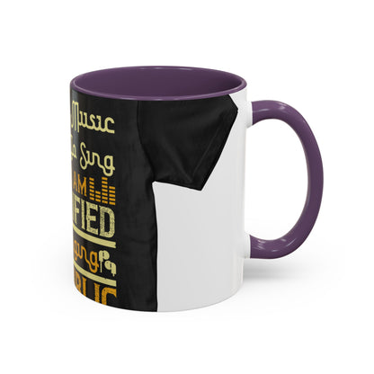 I love music, I love to sing, but I am terrified of singing in public — Accent Mug 11/15oz