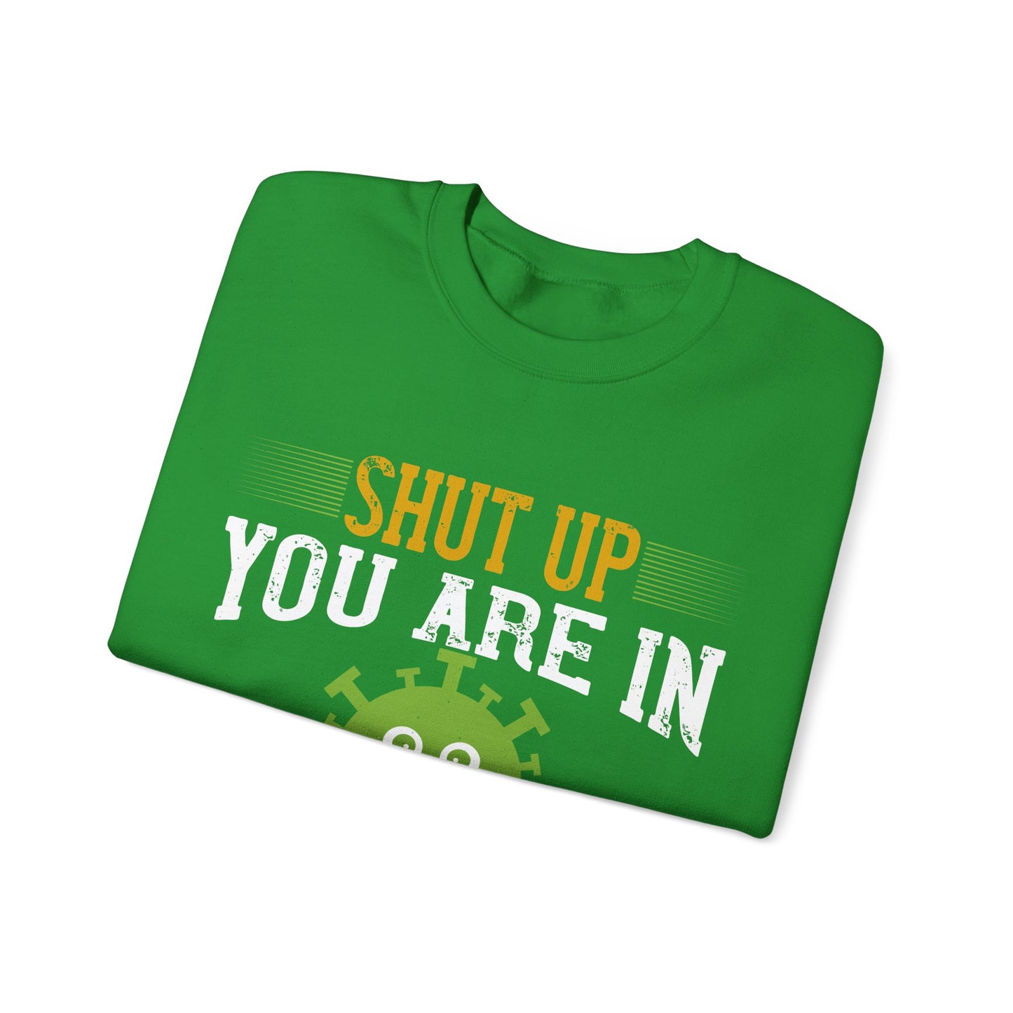 shut up you are in  quarantine-01 — Unisex Heavy Blend Crewneck (G18000)