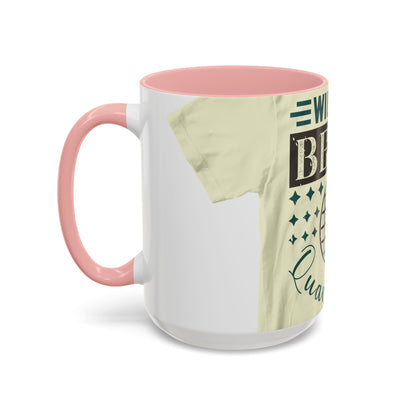 will you be my quarantine — Accent Mug 11/15oz