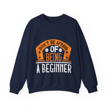 DonΓÇÖt be afraid of being a beginner-01 — Unisex Heavy Blend Crewneck (G18000)
