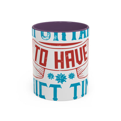 It's important to have quiet time and isolation-01 — Accent Mug 11/15oz