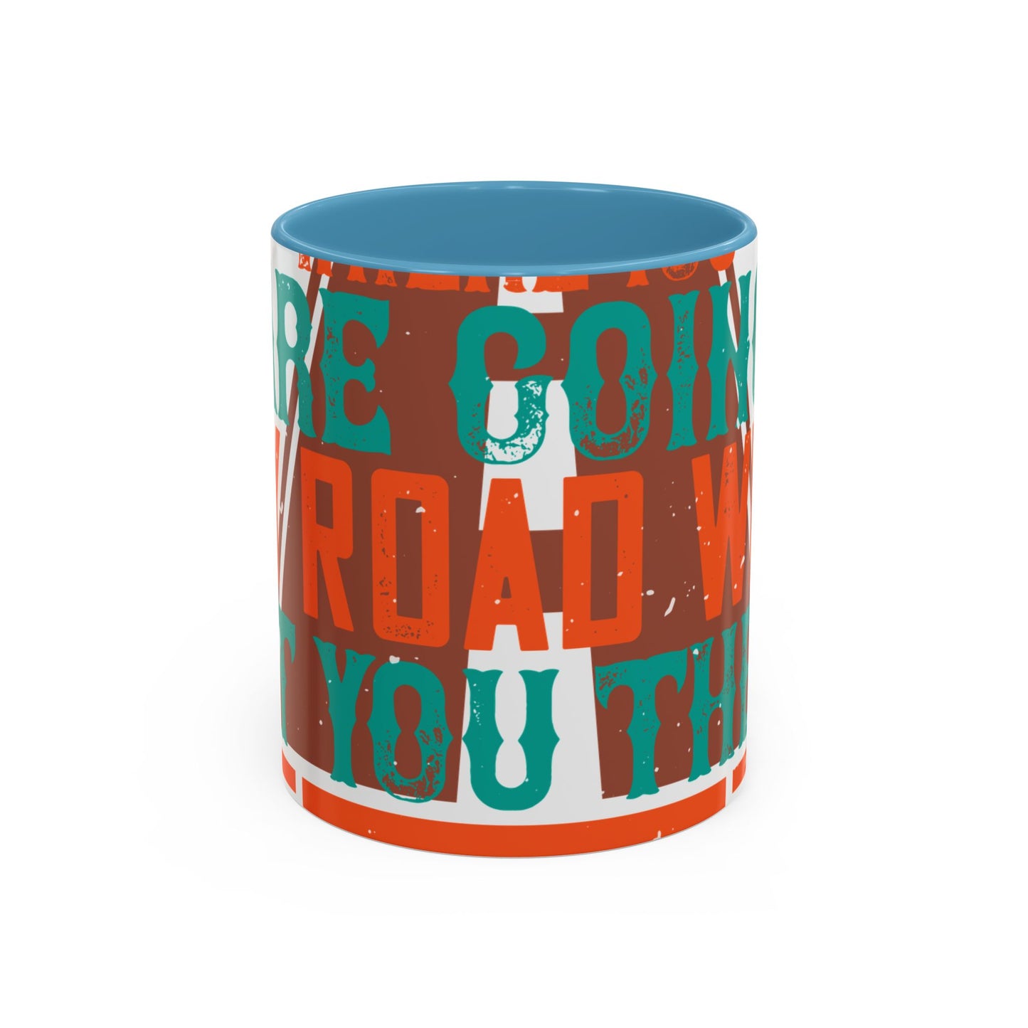 If you donΓÇÖt know where you are going (2) — Accent Mug 11/15oz