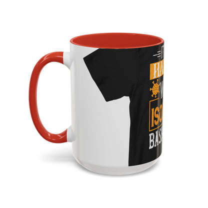It's just hard to watch isolation basketball — Accent Mug 11/15oz