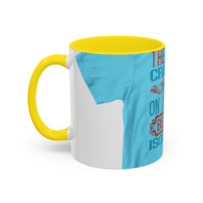 The worst cruelty that can be inflicted on a human being is isolation — Accent Mug 11/15oz