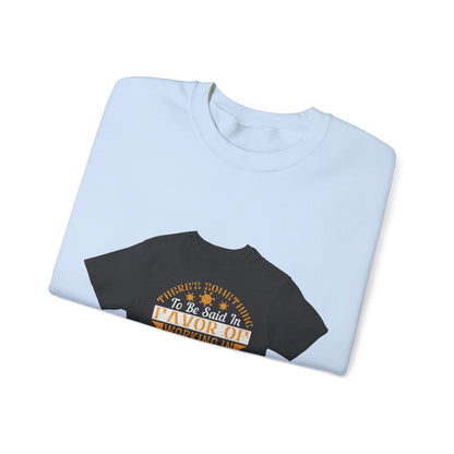 There 's something to be said in favor of working in isolation in the real world — Unisex Heavy Blend Crewneck (G18000)