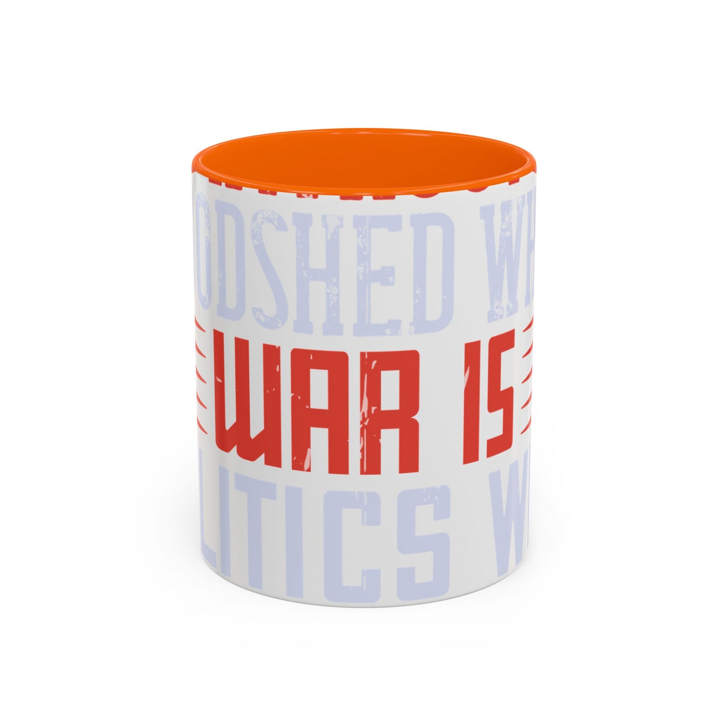 Politics is war without bloodshed while war is politics with bloodshed-01 — Accent Mug 11/15oz