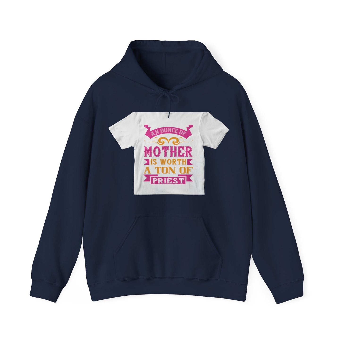 An ounce of mother is worth a ton of priest — Unisex Heavy Blend Hoodie (G18500)