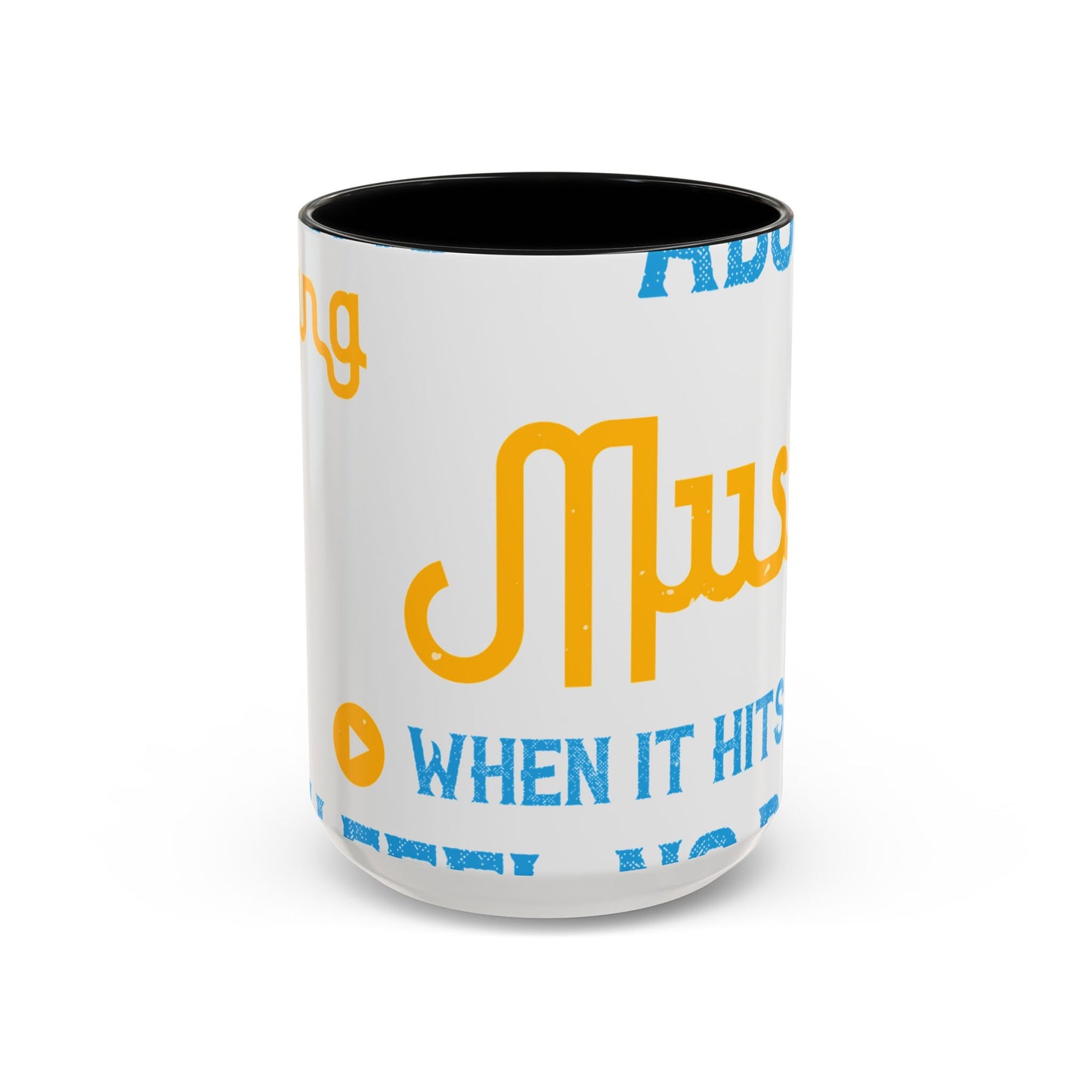 One good thing about music, when it hits you, you feel no pain-01 — Accent Mug 11/15oz